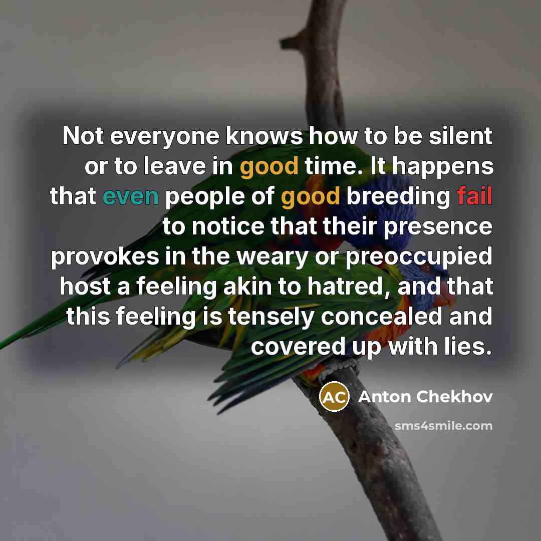 “Not everyone knows how to be silent or to leave…” quote by Anton Chekhov