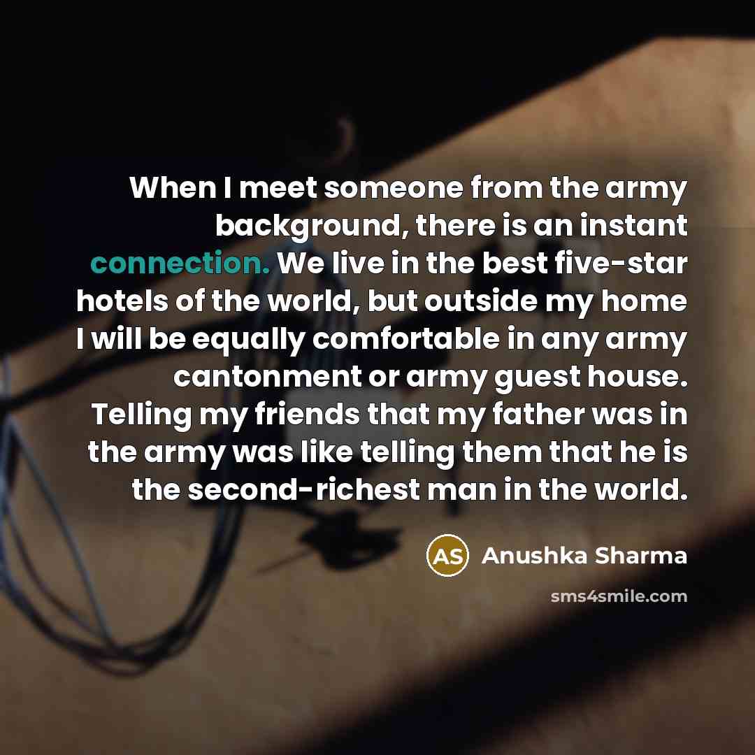 “When I meet someone from the army background, there is…” quote by Anushka Sharma
