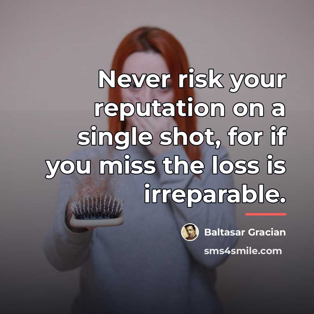 “Never risk your reputation on a single shot, for if…” quote by Baltasar Gracian