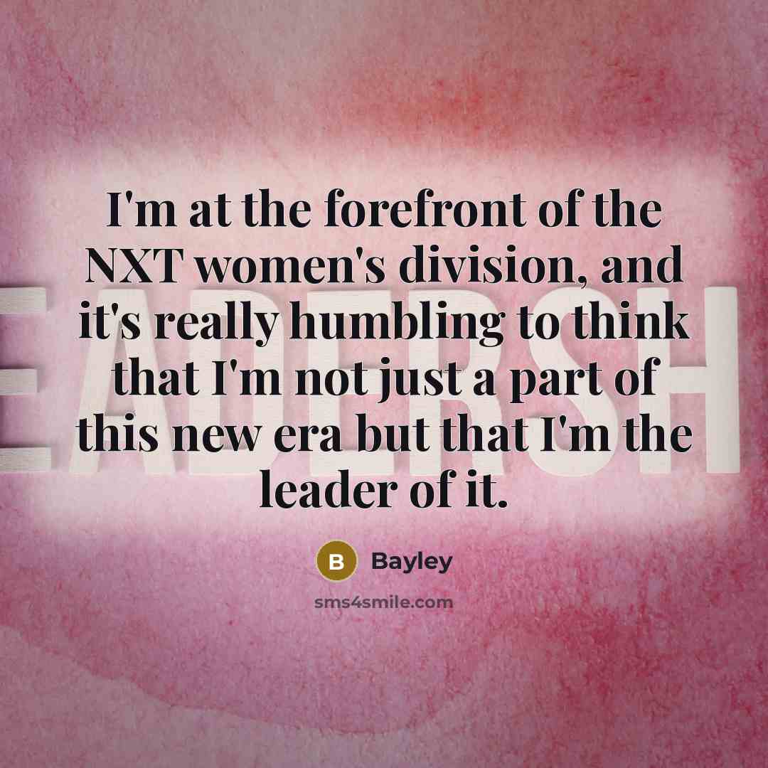 “I'm at the forefront of the NXT women's division, and…” quote by Bayley
