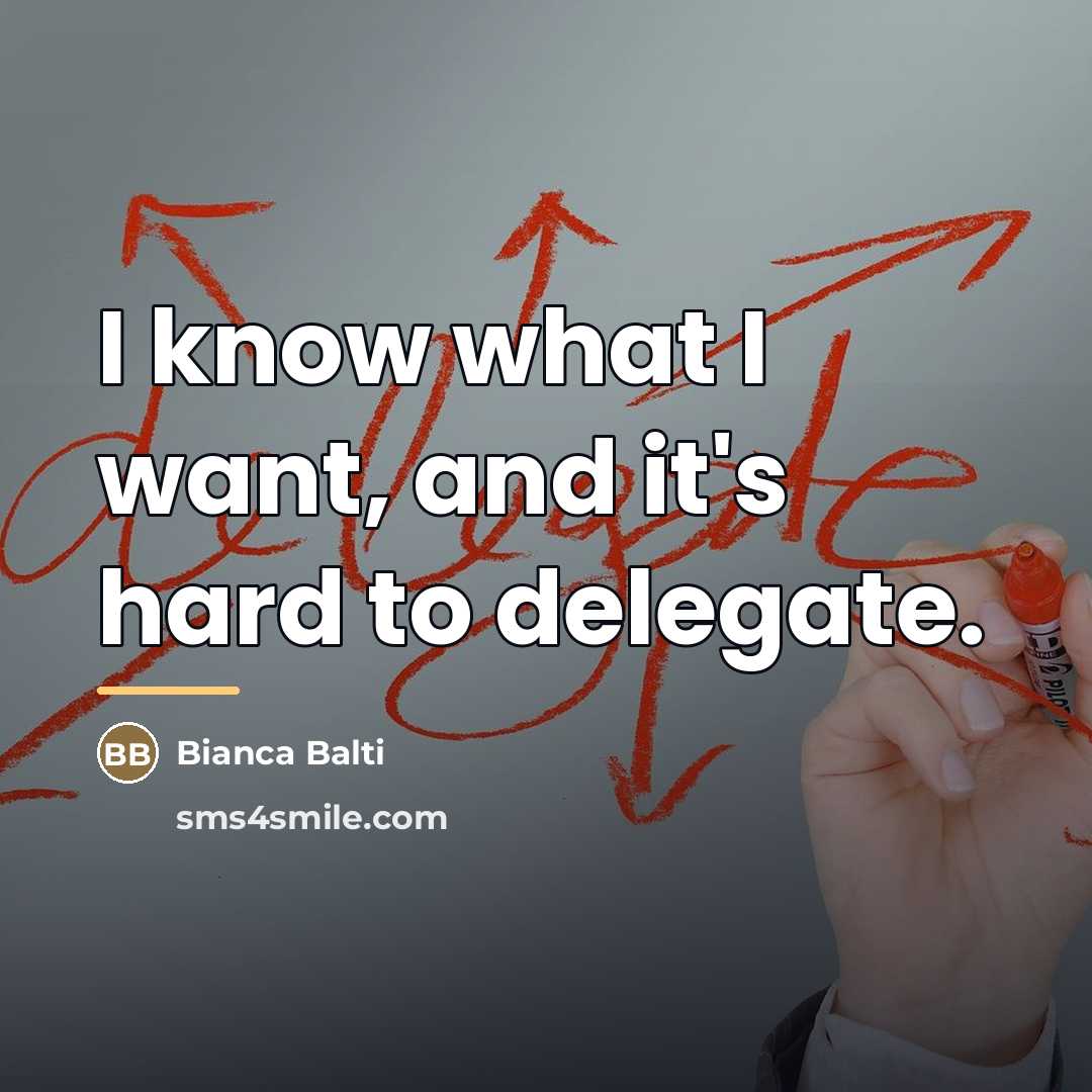 “I know what I want, and it's hard to delegate.…” quote by Bianca Balti