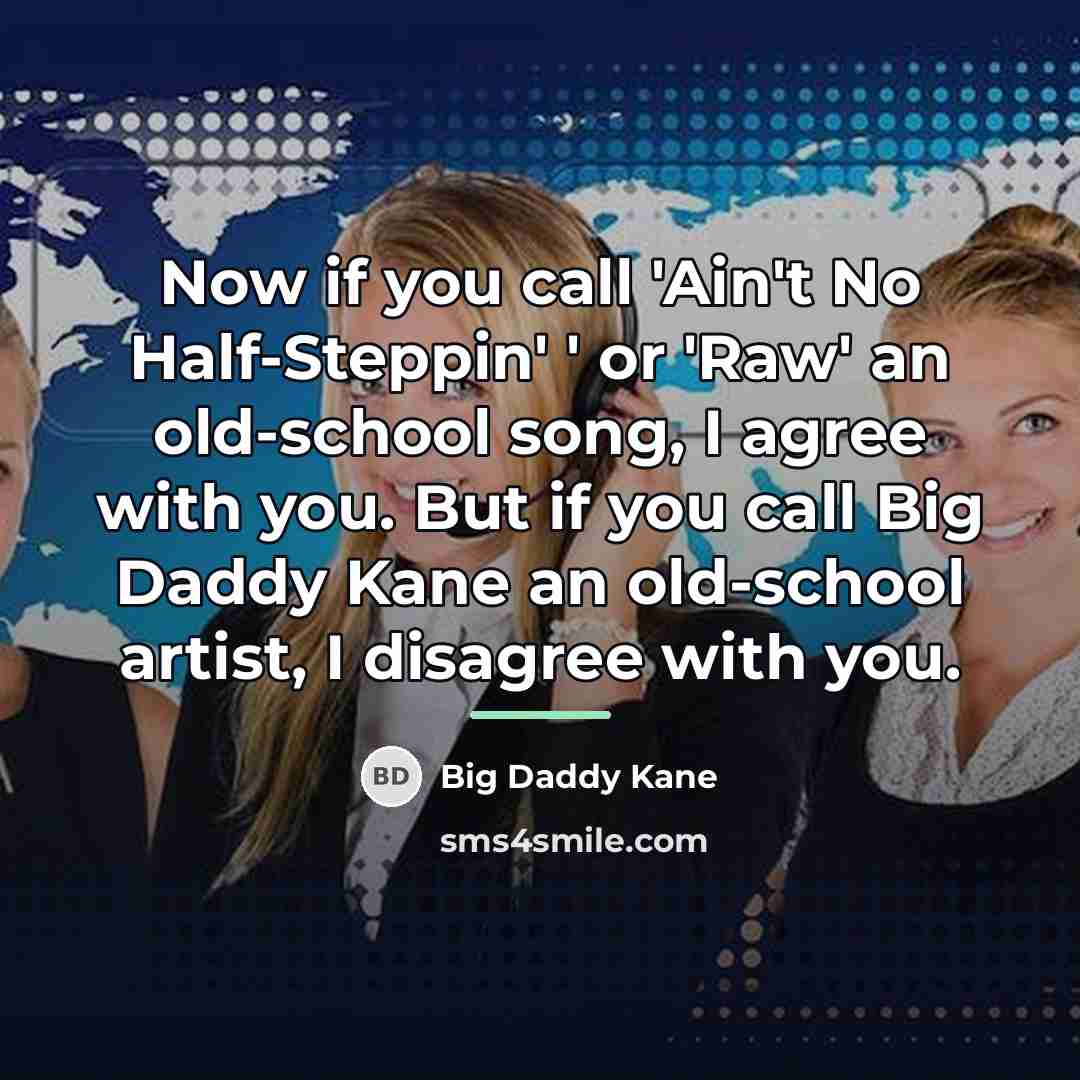 “Now if you call 'Ain't No Half-Steppin' ' or 'Raw'…” quote by Big Daddy Kane