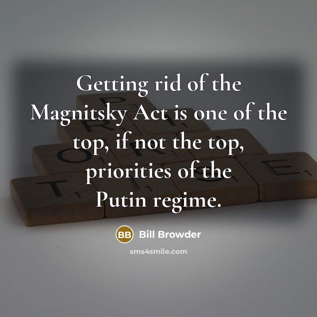 “Getting rid of the Magnitsky Act is one of the…” quote by Bill Browder