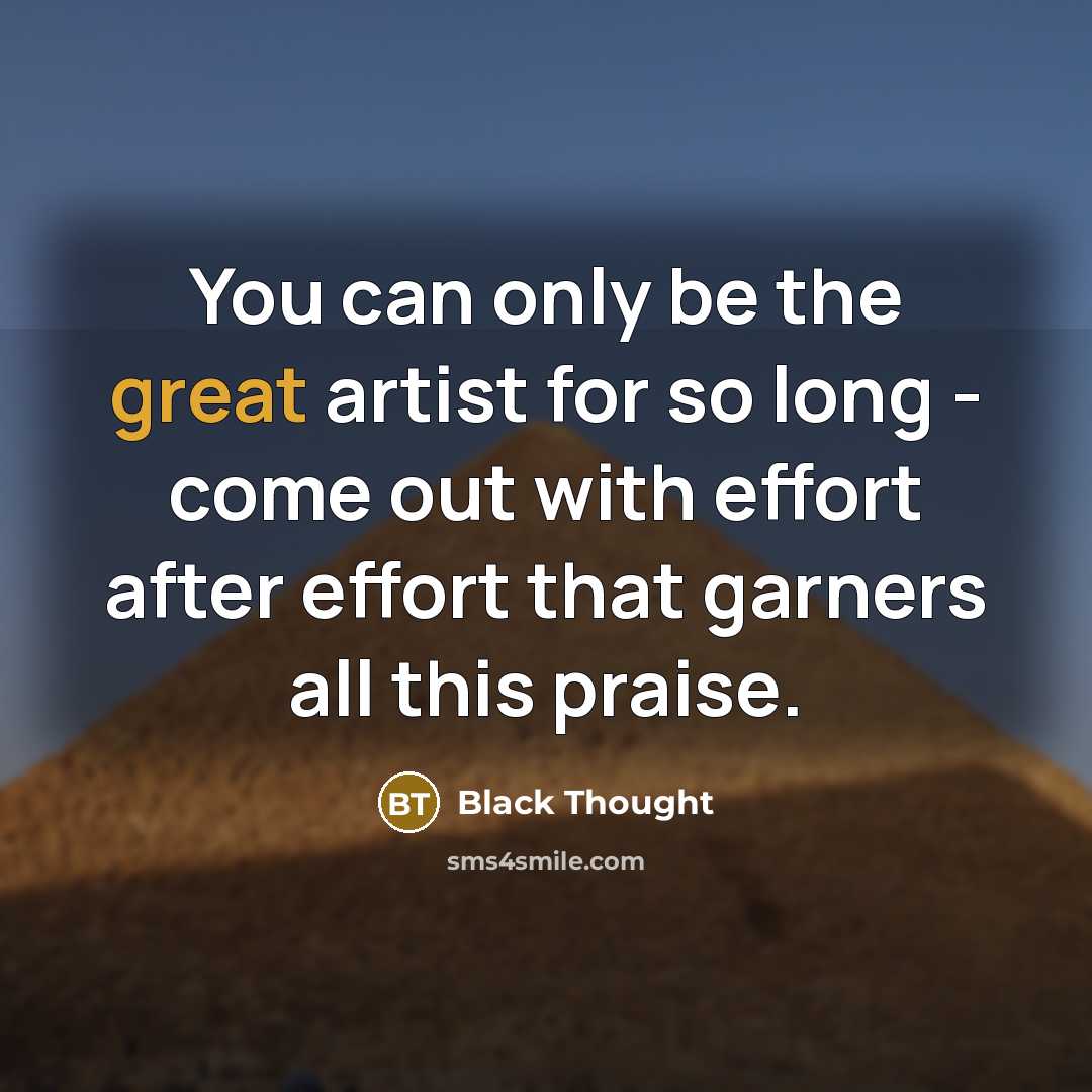 “You can only be the great artist for so long…” quote by Black Thought