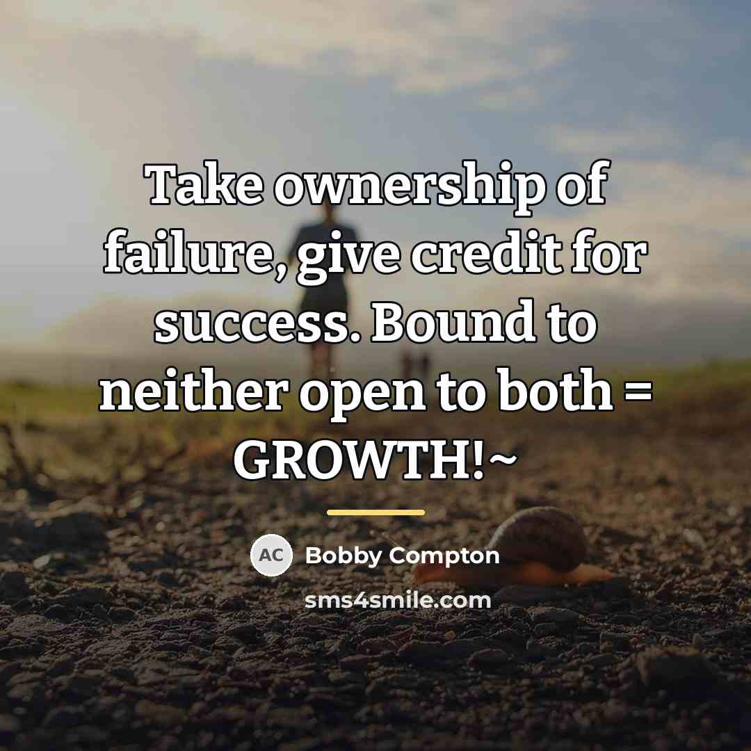 “Take ownership of failure, give credit for success. Bound to…” quote by Bobby Compton
