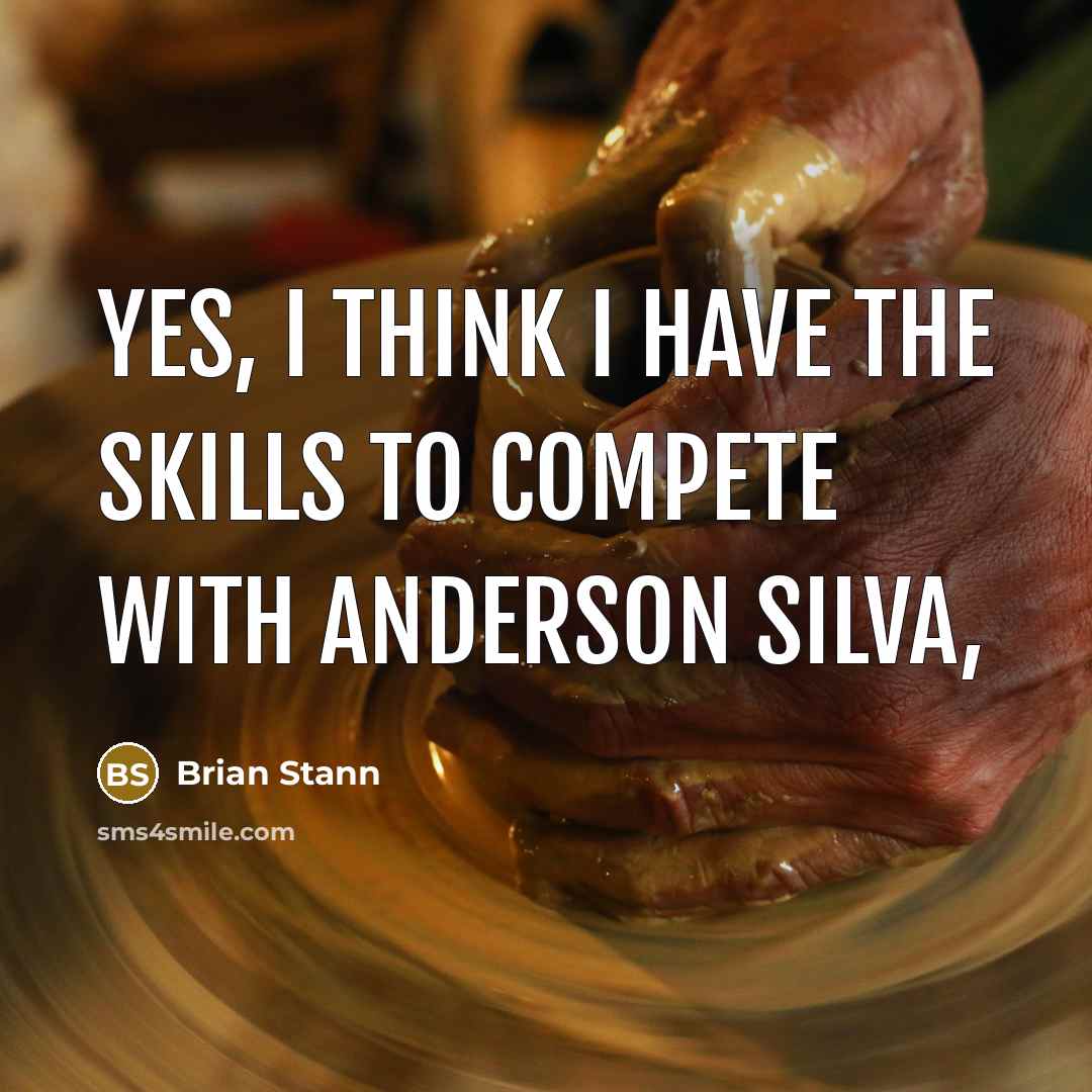 “Yes, I think I have the skills to compete with…” quote by Brian Stann