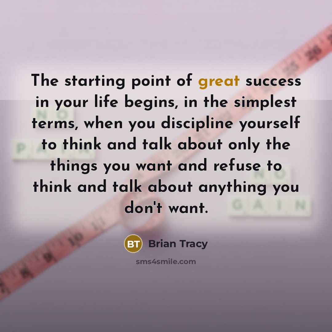 “The starting point of great success in your life begins,…” quote by Brian Tracy