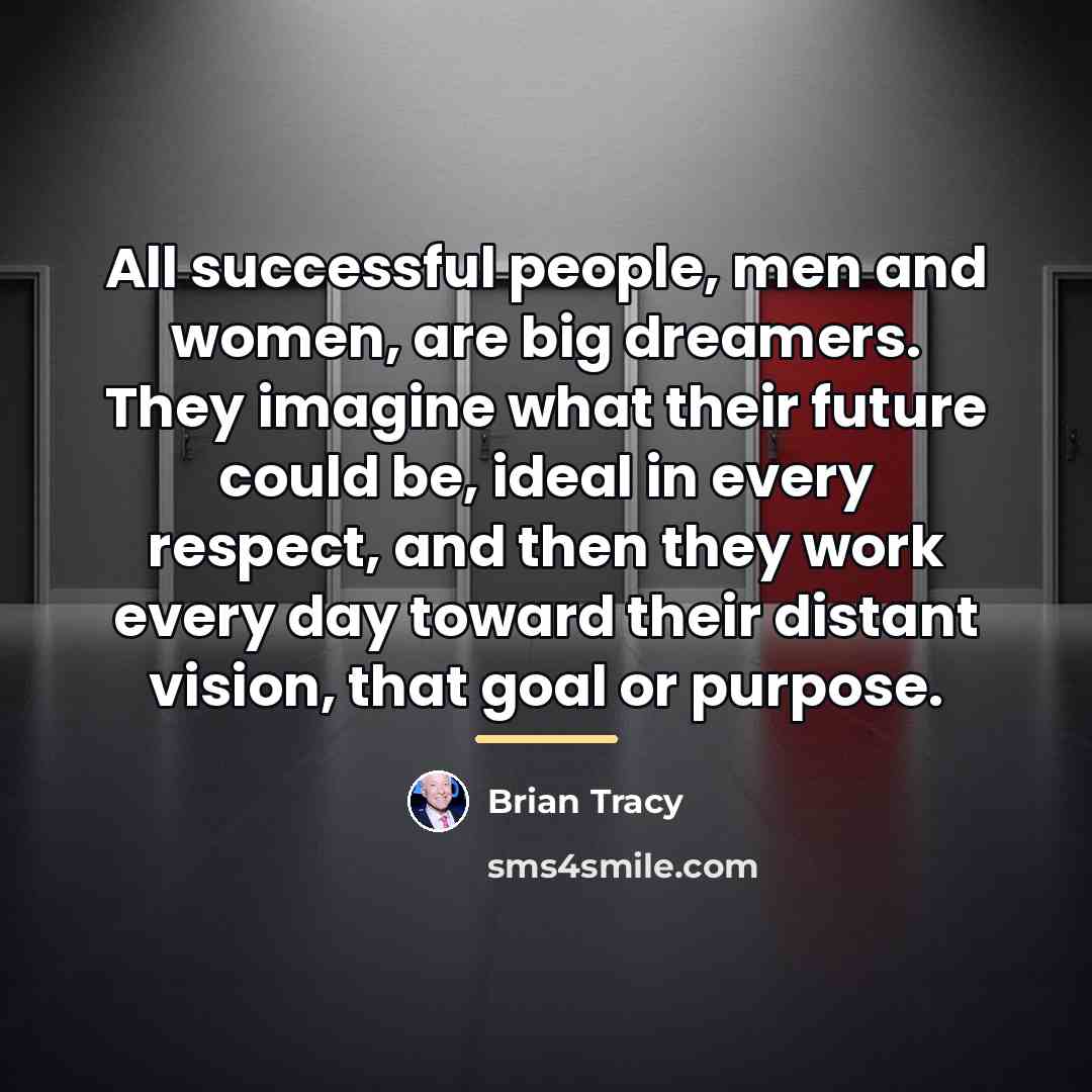 “All successful people, men and women, are big dreamers. They…” quote by Brian Tracy