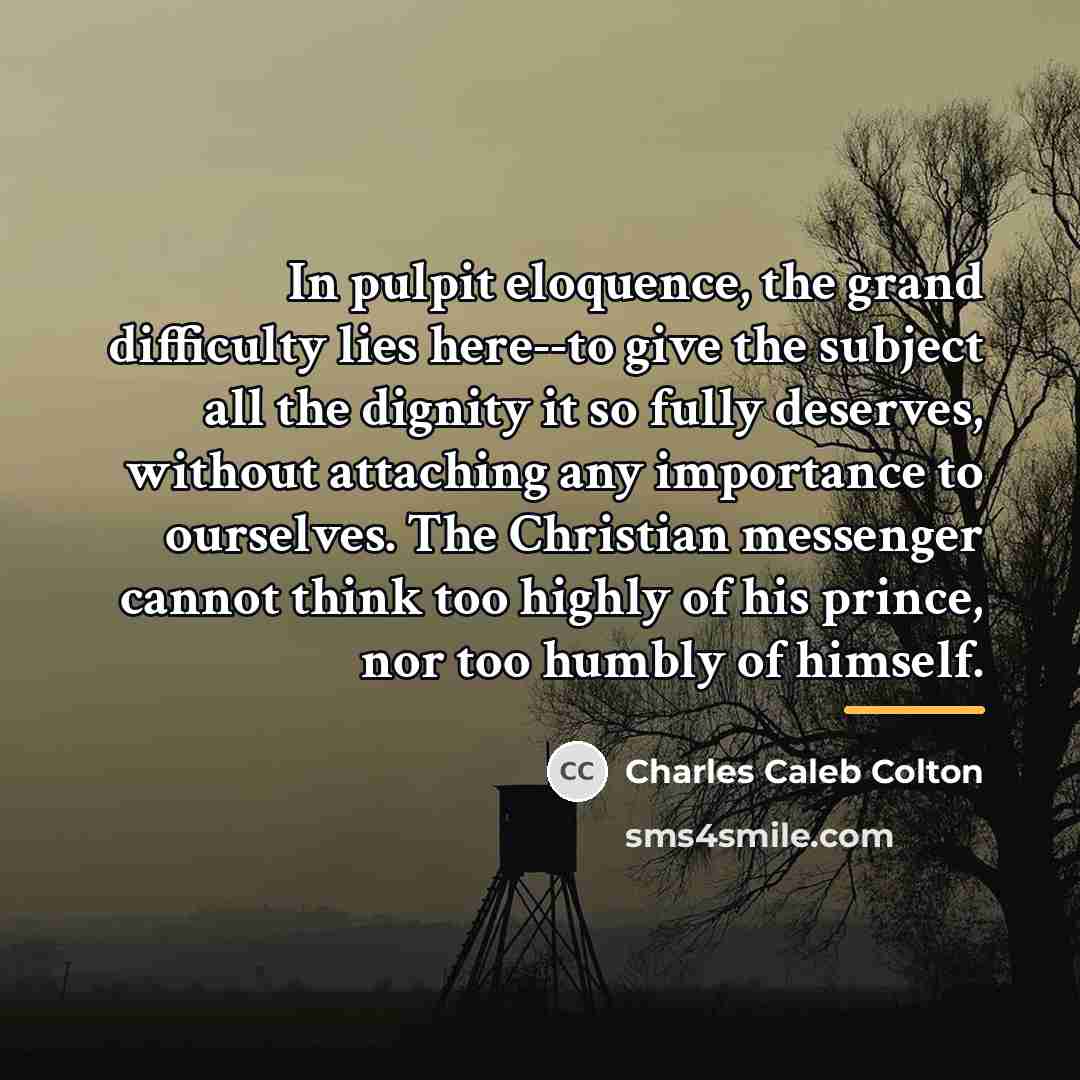 “In pulpit eloquence, the grand difficulty lies here--to give the…” quote by Charles Caleb Colton