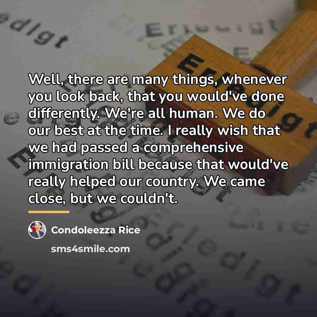 “Well, there are many things, whenever you look back, that…” quote by Condoleezza Rice