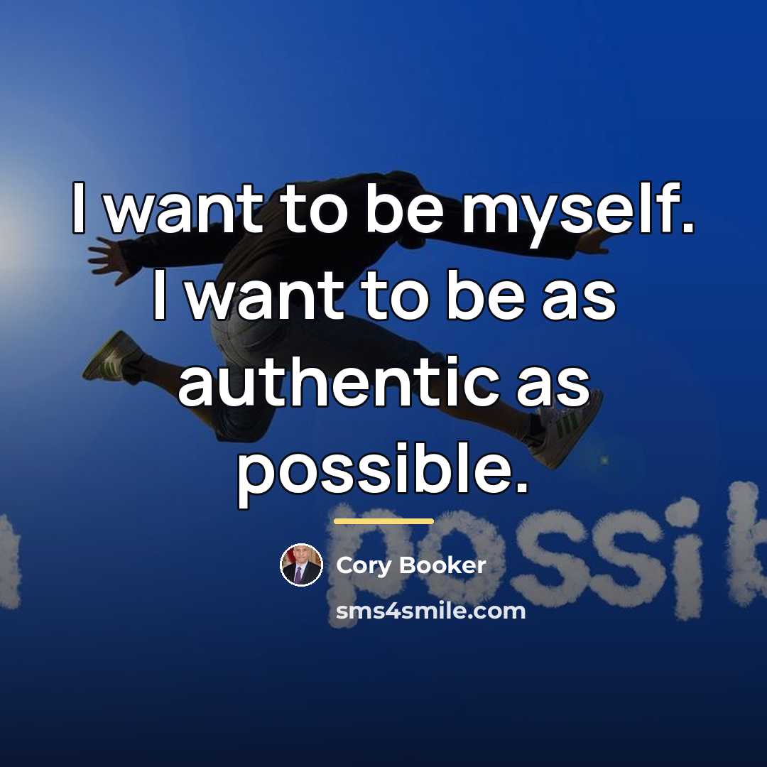 “I want to be myself. I want to be as…” quote by Cory Booker
