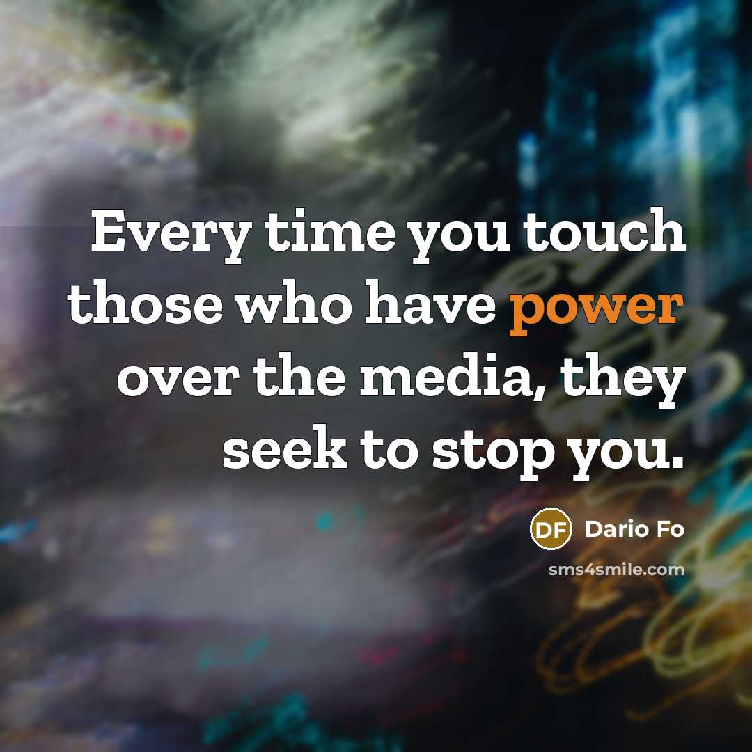 “Every time you touch those who have power over the…” quote by Dario Fo