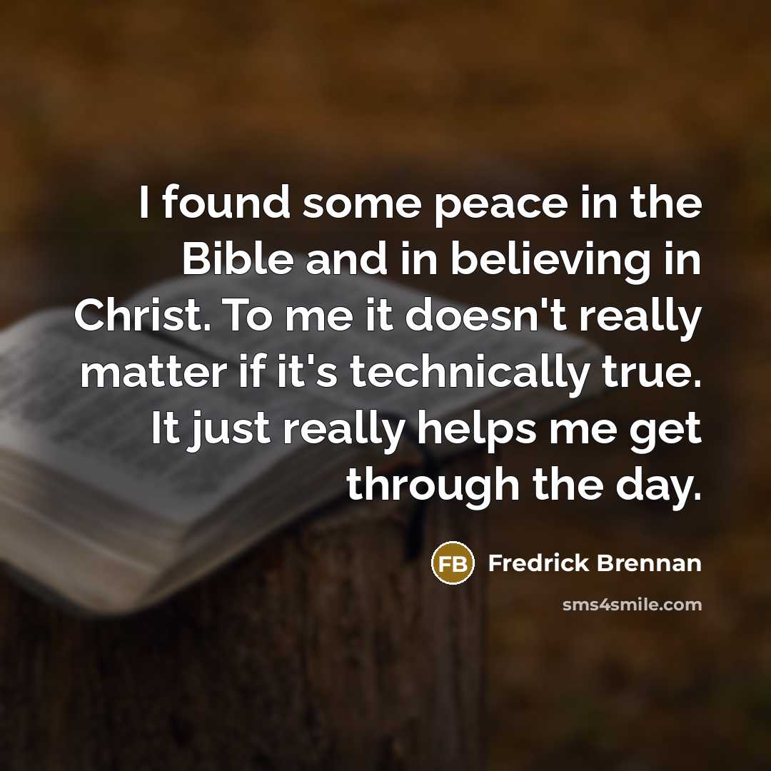 “I found some peace in the Bible and in believing…” quote by Fredrick Brennan