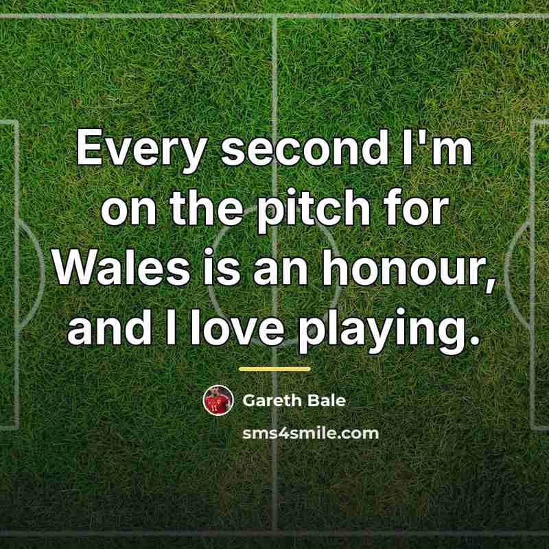 “Every second I'm on the pitch for Wales is an…” quote by Gareth Bale