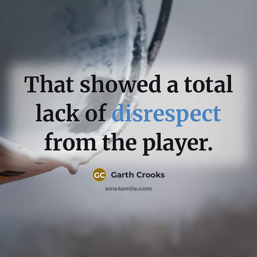 “That showed a total lack of disrespect from the player.…” quote by Garth Crooks