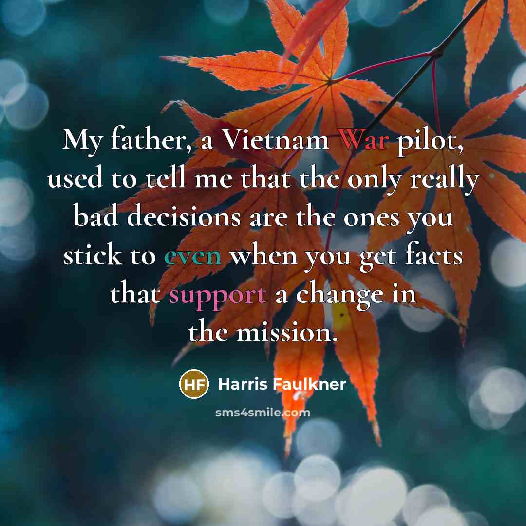 “My father, a Vietnam War pilot, used to tell me…” quote by Harris Faulkner
