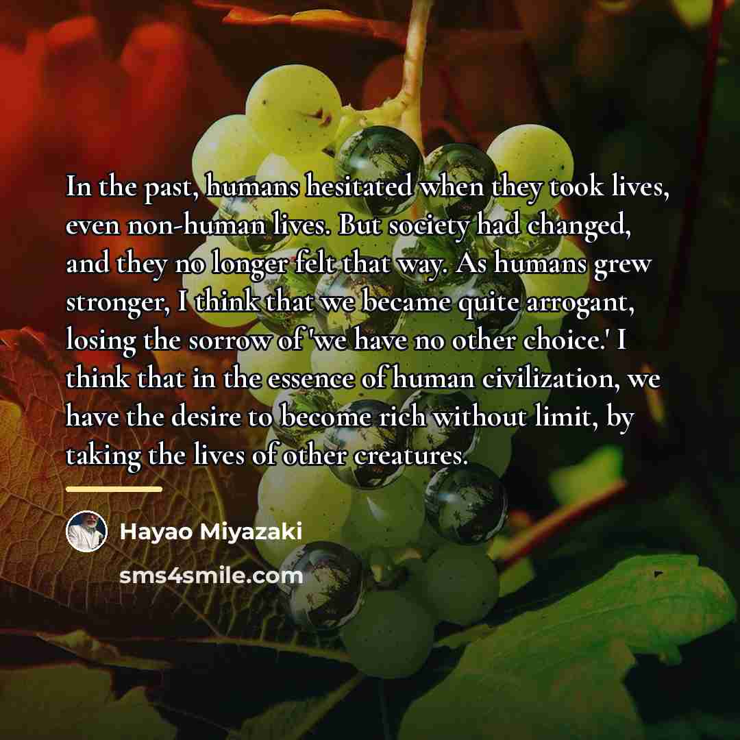 “In the past, humans hesitated when they took lives, even…” quote by Hayao Miyazaki