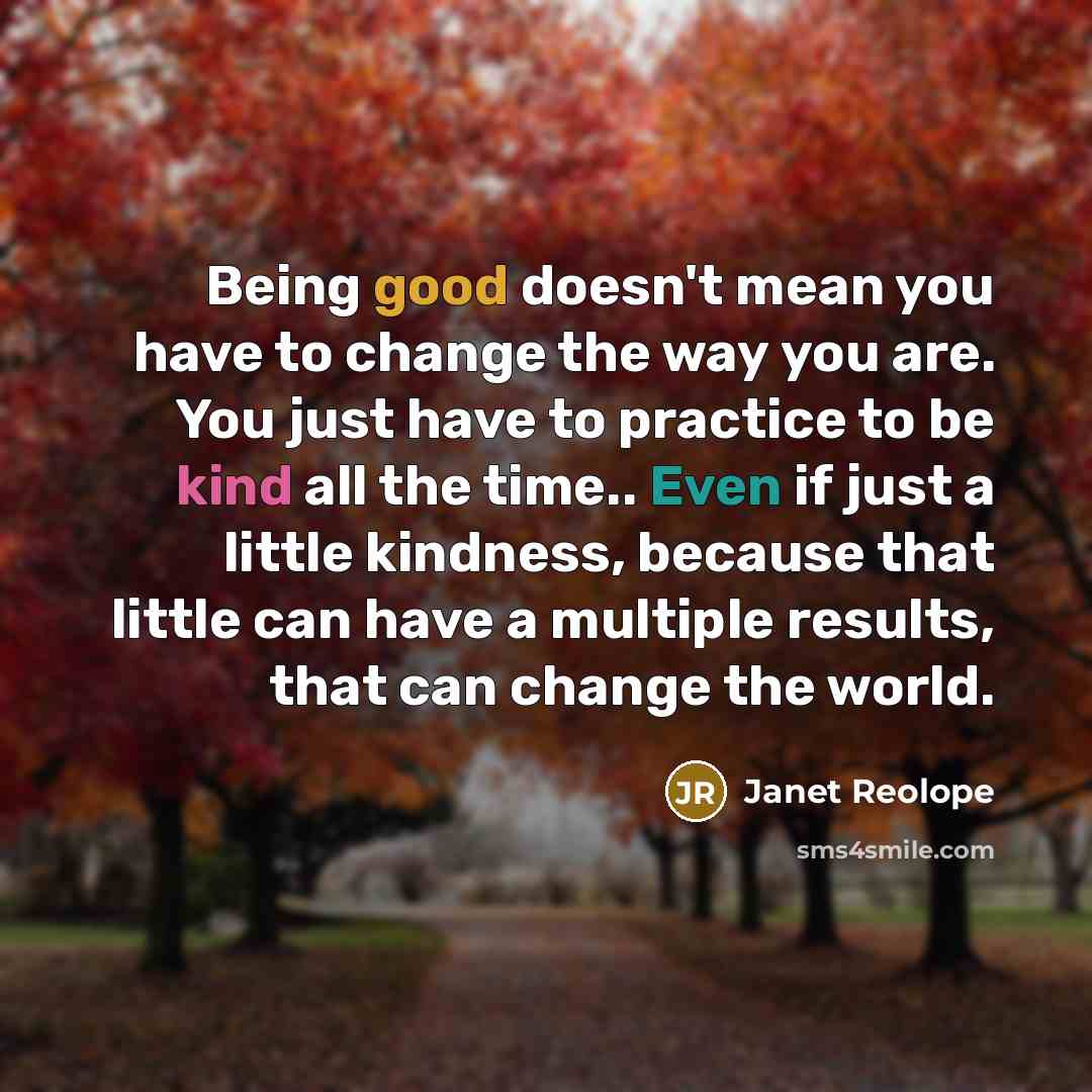 “Being good doesn't mean you have to change the way…” quote by Janet Reolope
