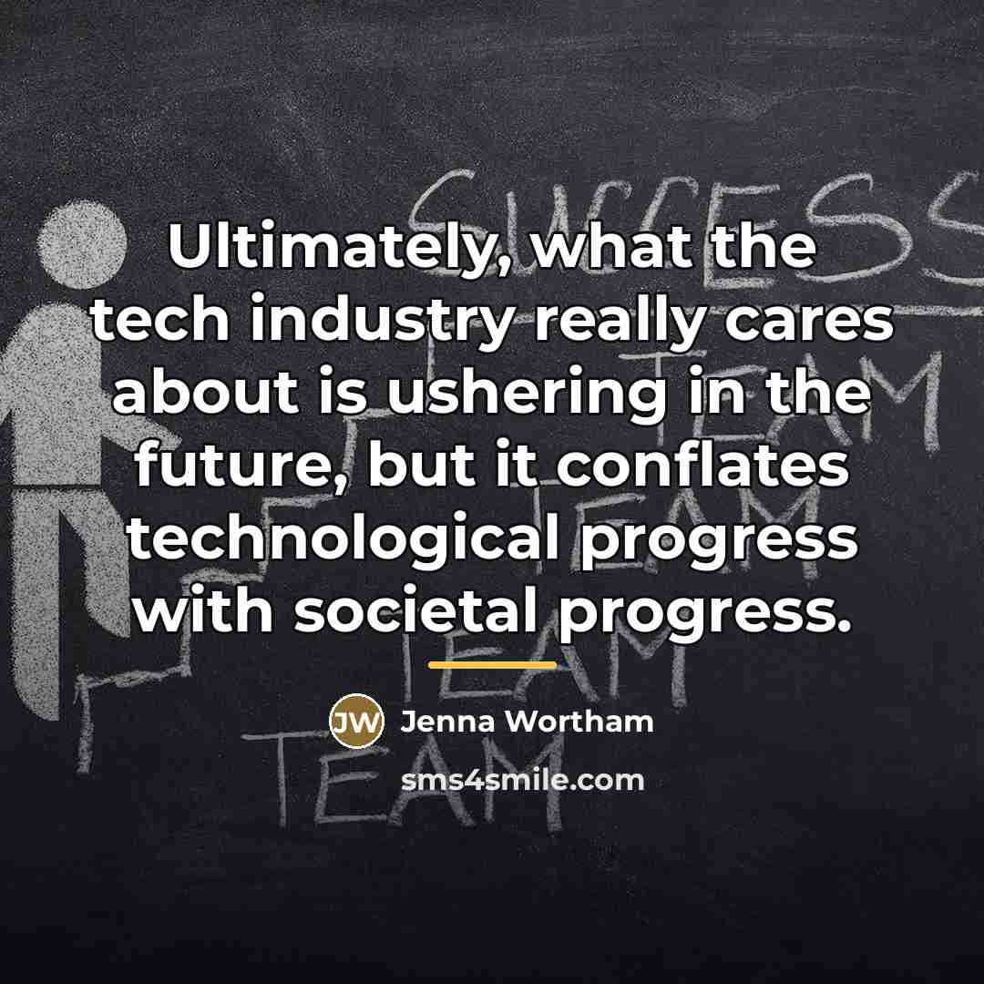 “Ultimately, what the tech industry really cares about is ushering…” quote by Jenna Wortham