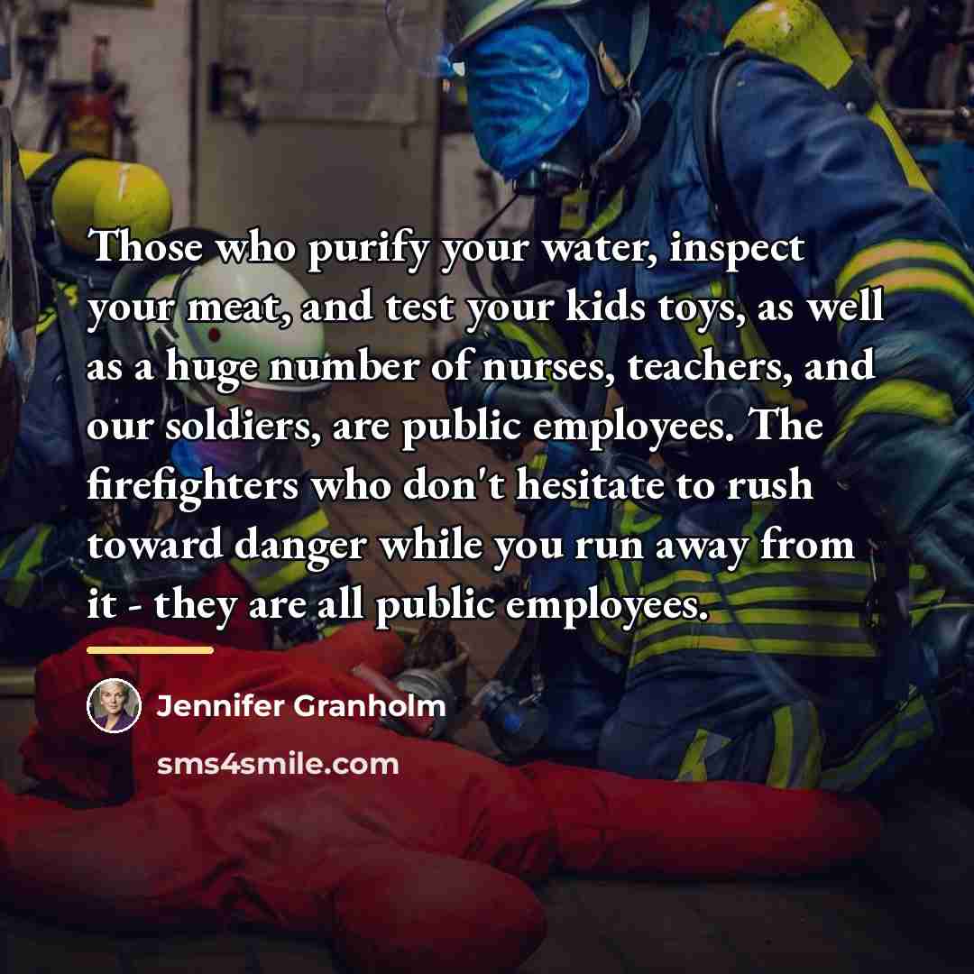 “Those who purify your water, inspect your meat, and test…” quote by Jennifer Granholm