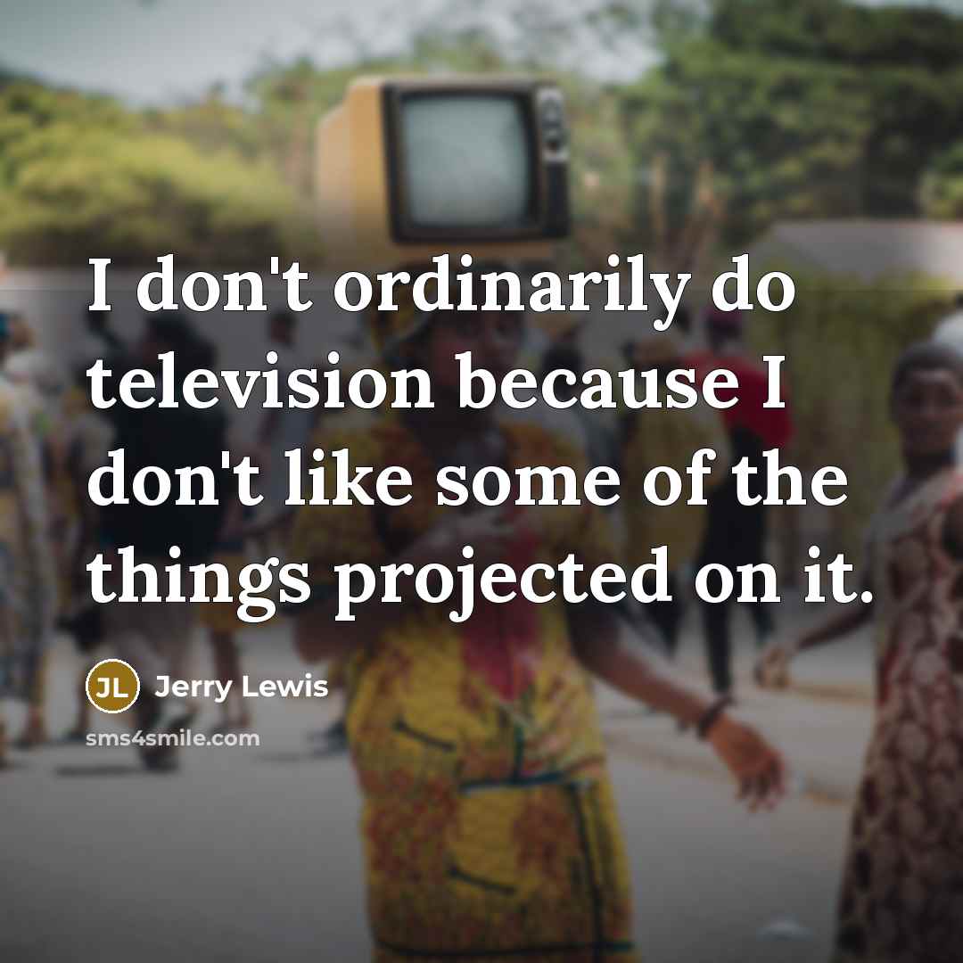 “I don't ordinarily do television because I don't like some…” quote by Jerry Lewis