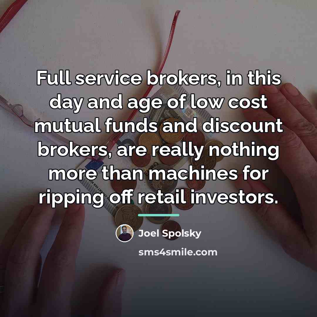 “Full service brokers, in this day and age of low…” quote by Joel Spolsky