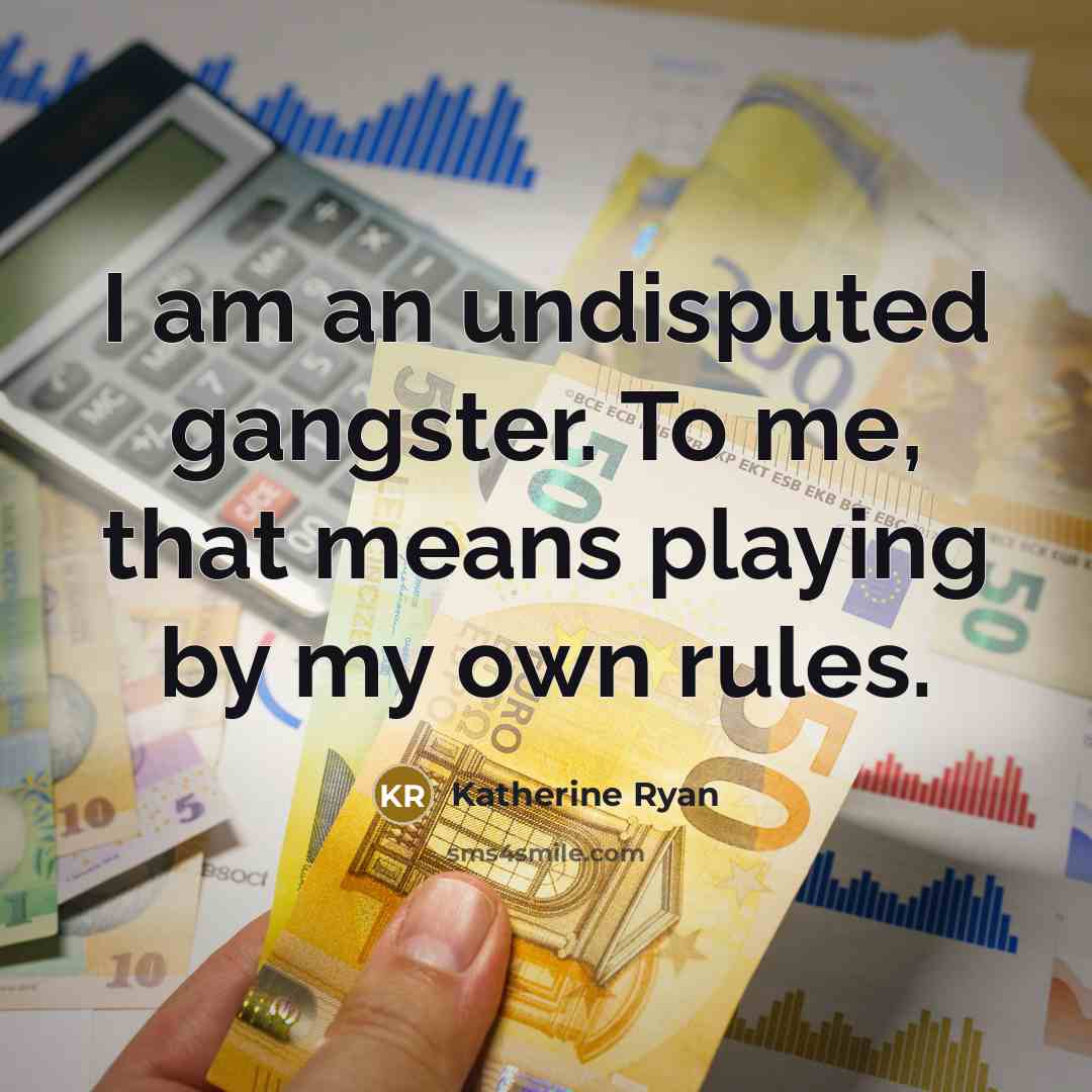“I am an undisputed gangster. To me, that means playing…” quote by Katherine Ryan