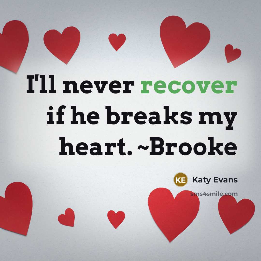 “I'll never recover if he breaks my heart. ~Brooke…” quote by Katy Evans