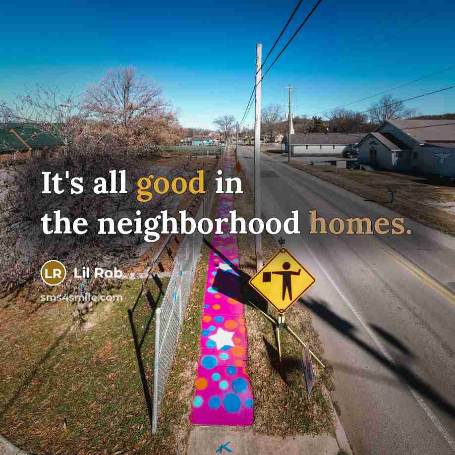 “It's all good in the neighborhood homes.…” quote by Lil Rob