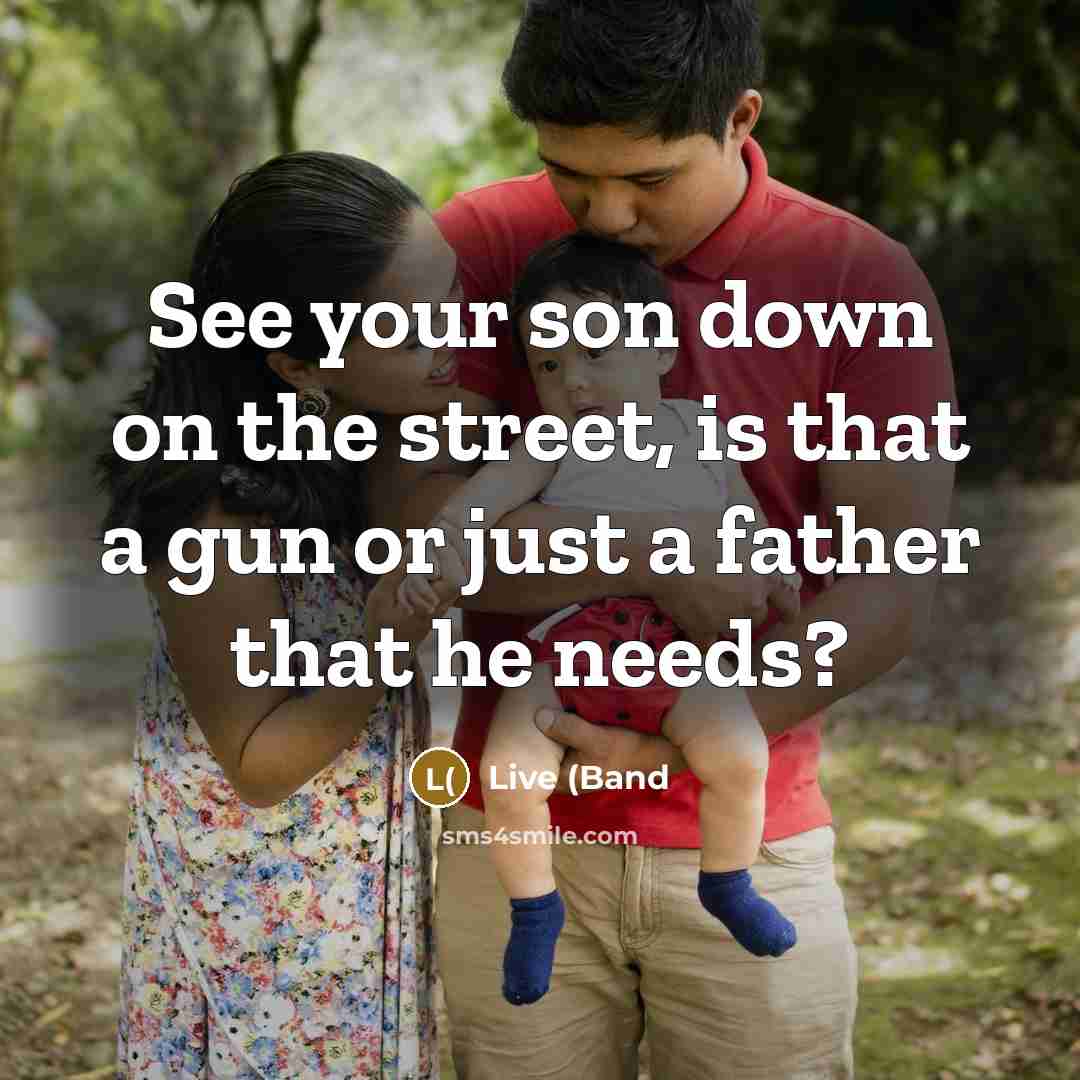 “See your son down on the street, is that a…” quote by Live (Band