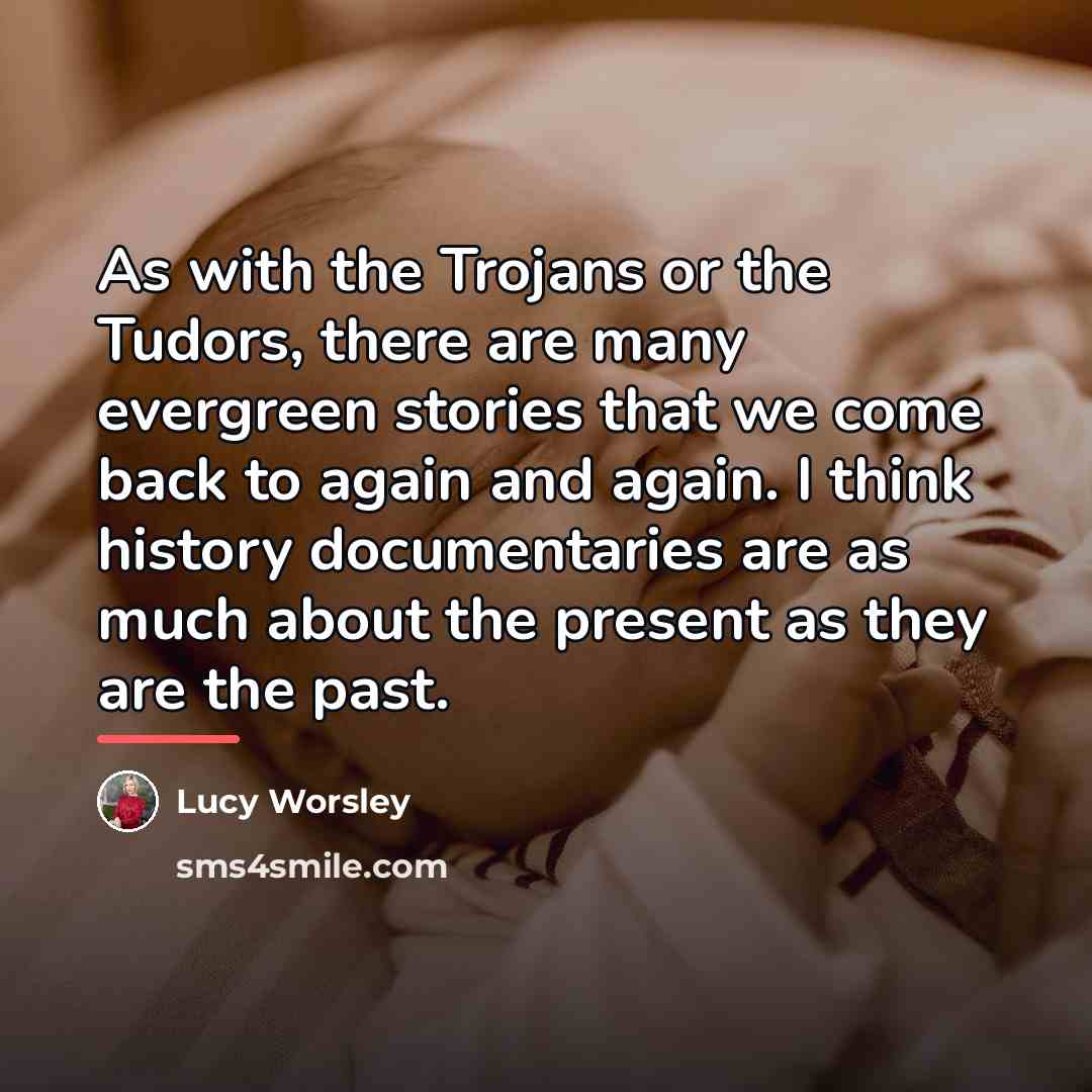 “As with the Trojans or the Tudors, there are many…” quote by Lucy Worsley