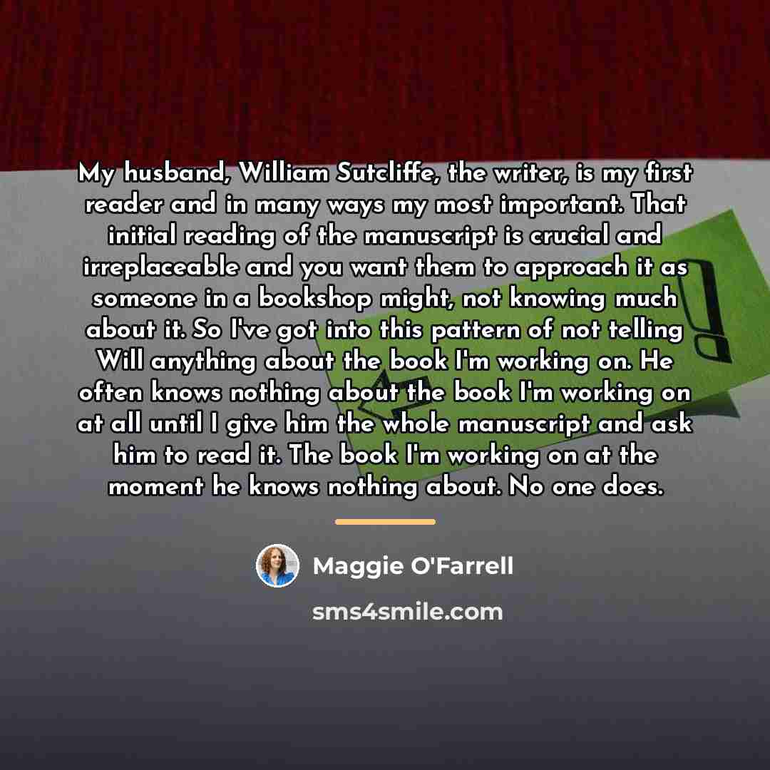 “My husband, William Sutcliffe, the writer, is my first reader…” quote by Maggie O'Farrell