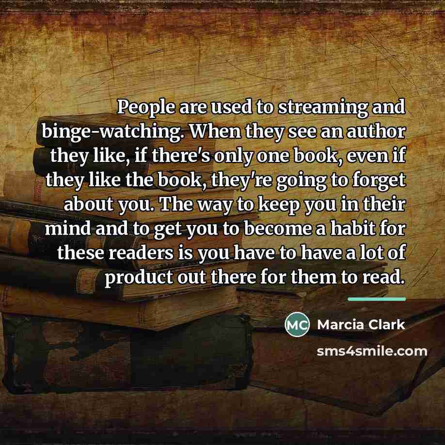 “People are used to streaming and binge-watching. When they see…” quote by Marcia Clark