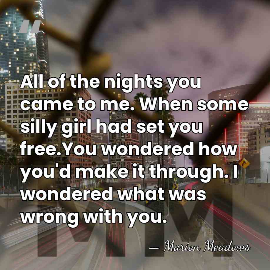 All of the nights you came to me. When some silly girl&hellip; - Marion Meadows