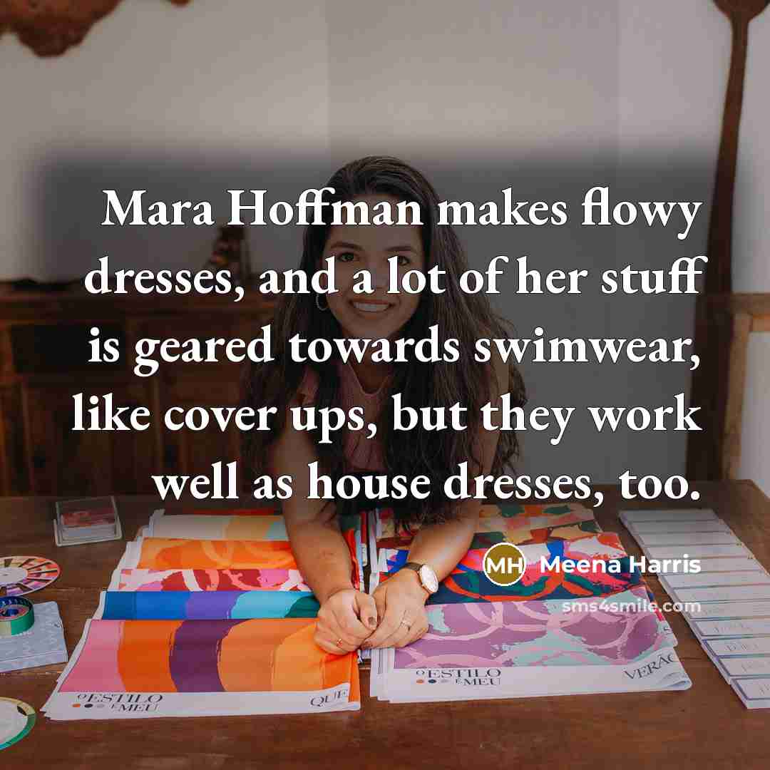 “Mara Hoffman makes flowy dresses, and a lot of her…” quote by Meena Harris