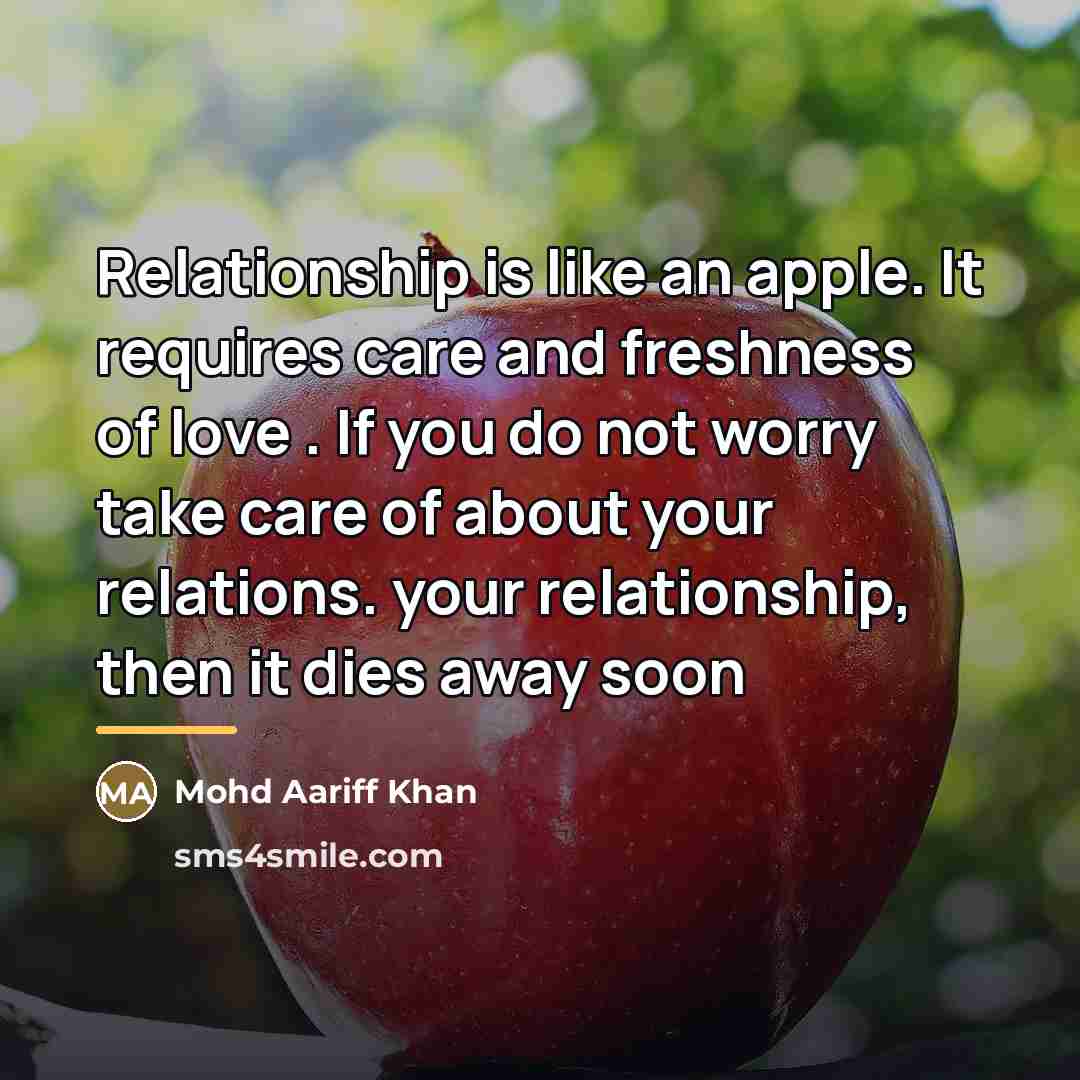 “Relationship is like an apple. It requires care and freshness…” quote by Mohd Aariff Khan