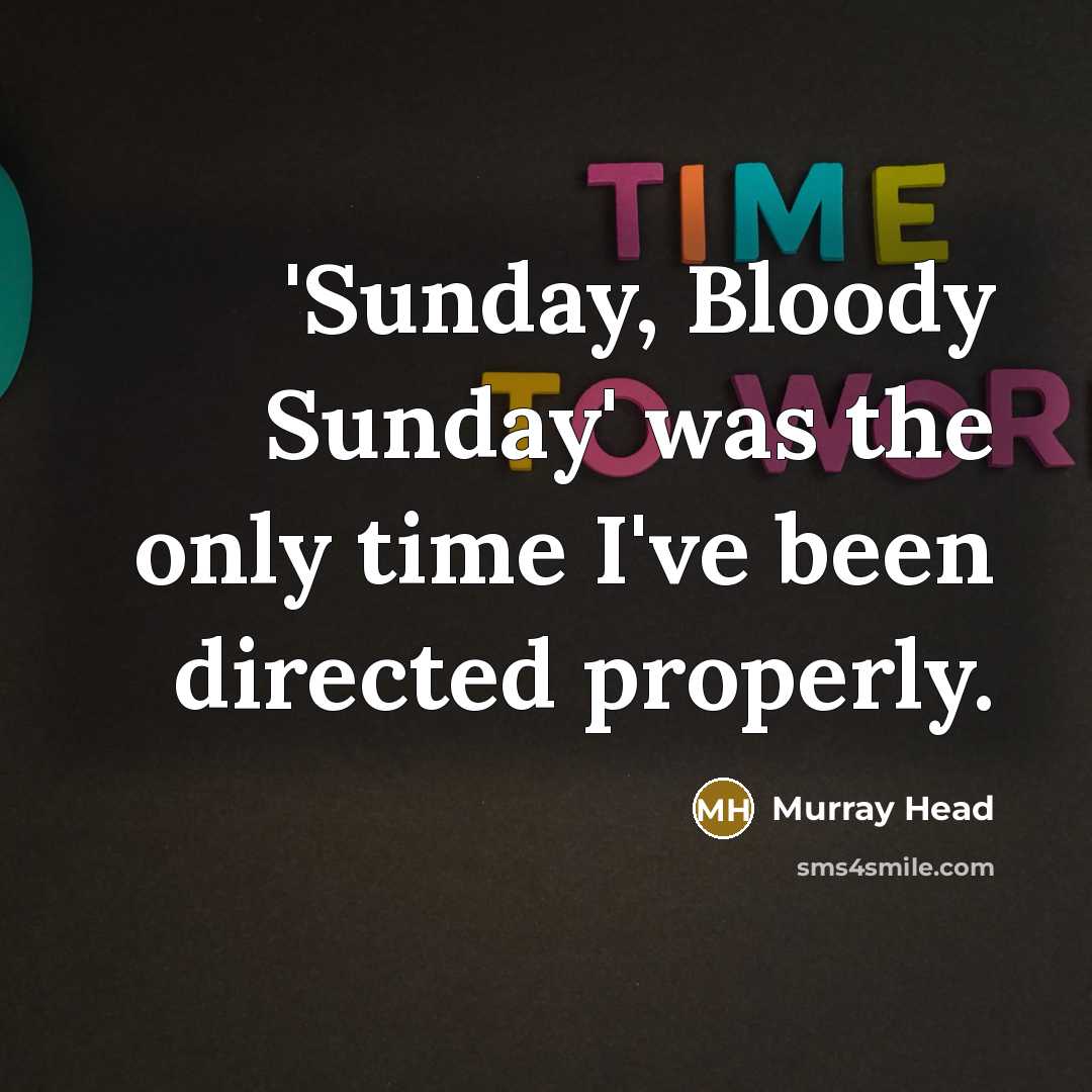 “'Sunday, Bloody Sunday' was the only time I've been directed…” quote by Murray Head