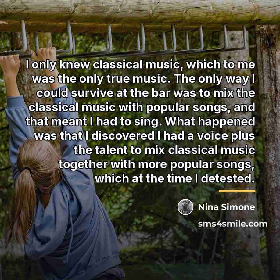 “I only knew classical music, which to me was the…” quote by Nina Simone