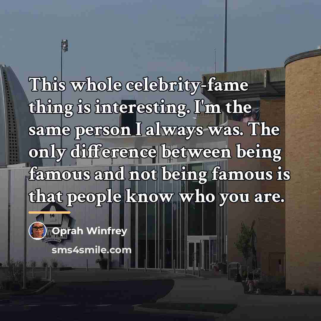 “This whole celebrity-fame thing is interesting. I'm the same person…” quote by Oprah Winfrey