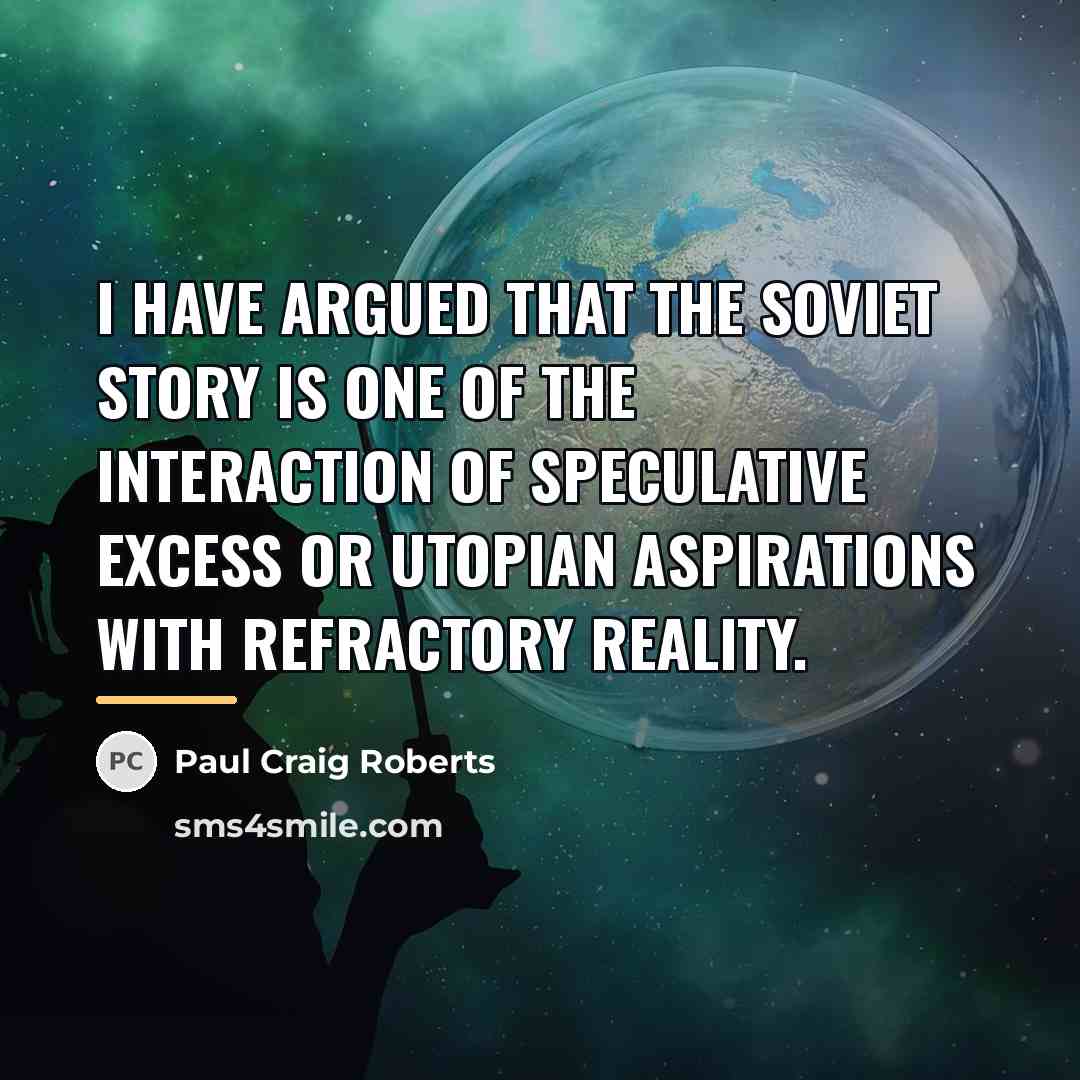 “I have argued that the Soviet story is one of…” quote by Paul Craig Roberts