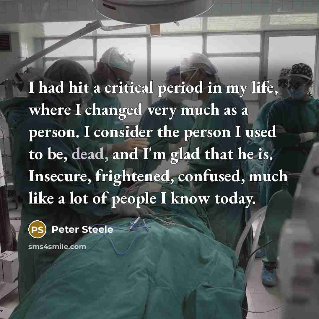 “I had hit a critical period in my life, where…” quote by Peter Steele