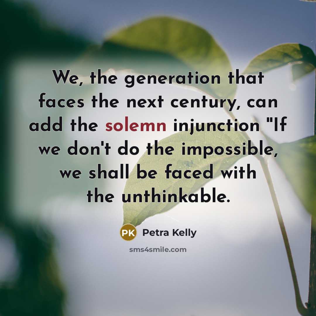 “We, the generation that faces the next century, can add…” quote by Petra Kelly