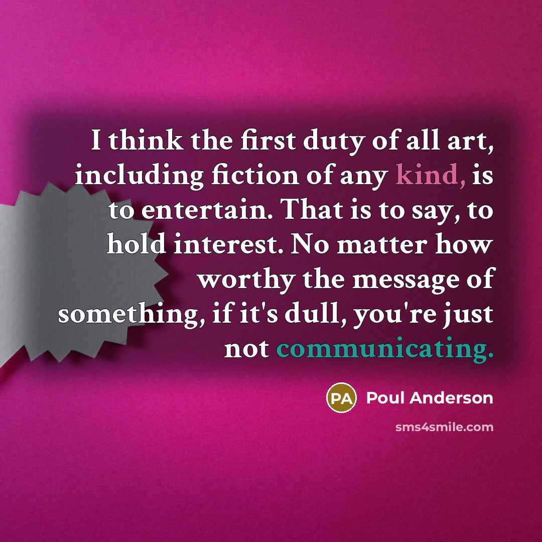 “I think the first duty of all art, including fiction…” quote by Poul Anderson