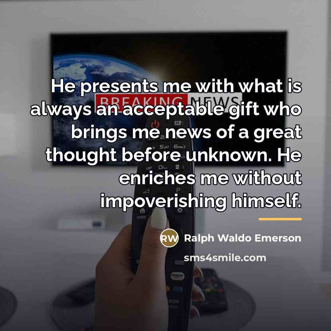 “He presents me with what is always an acceptable gift…” quote by Ralph Waldo Emerson