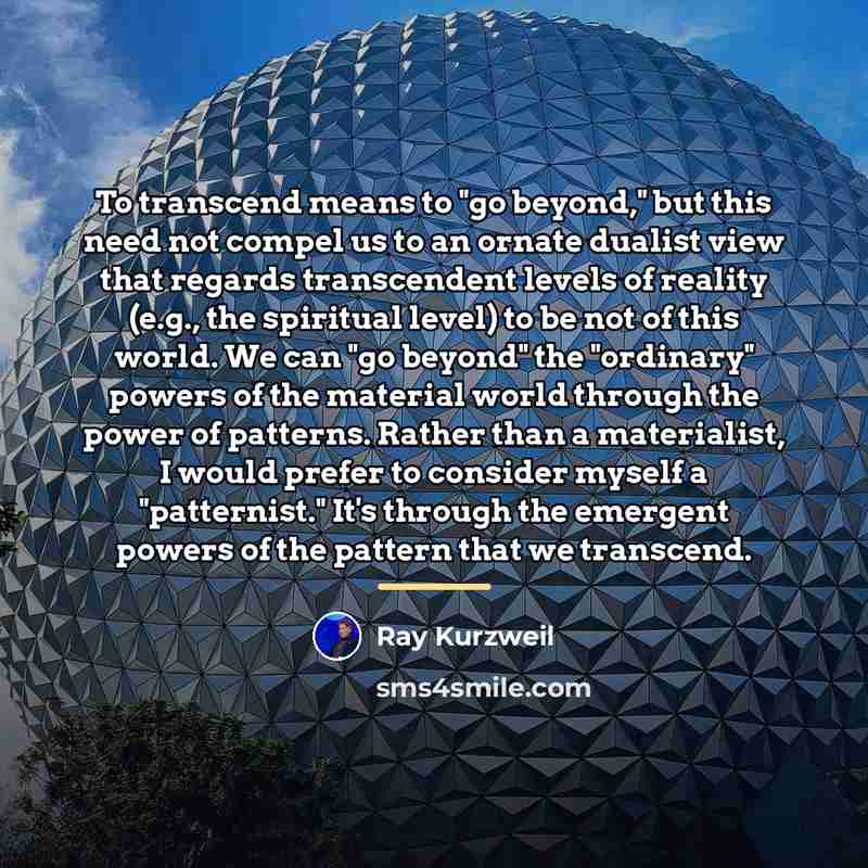 “To transcend means to "go beyond," but this need not…” quote by Ray Kurzweil