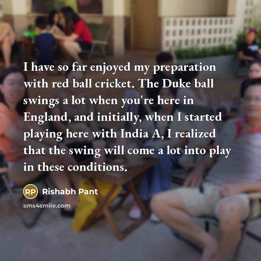 “I have so far enjoyed my preparation with red ball…” quote by Rishabh Pant