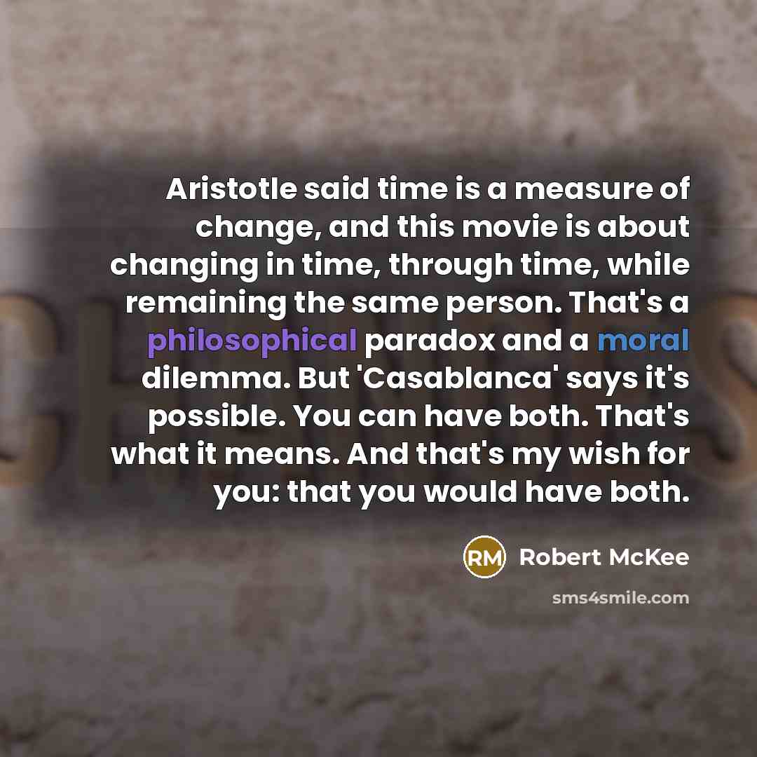 “Aristotle said time is a measure of change, and this…” quote by Robert McKee