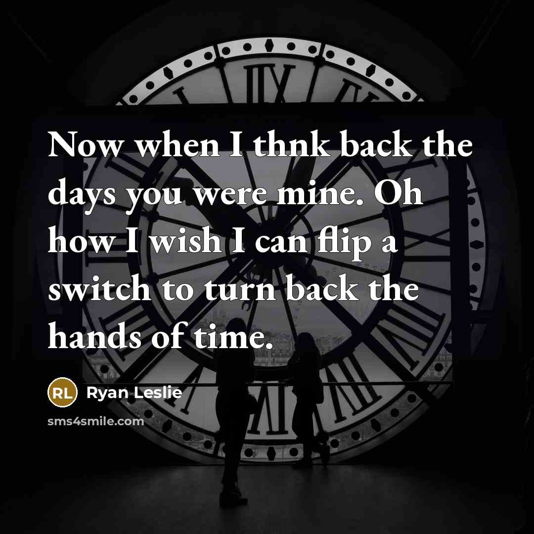 “Now when I thnk back the days you were mine.…” quote by Ryan Leslie