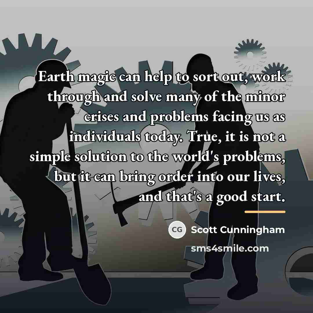 “Earth magic can help to sort out, work through and…” quote by Scott Cunningham