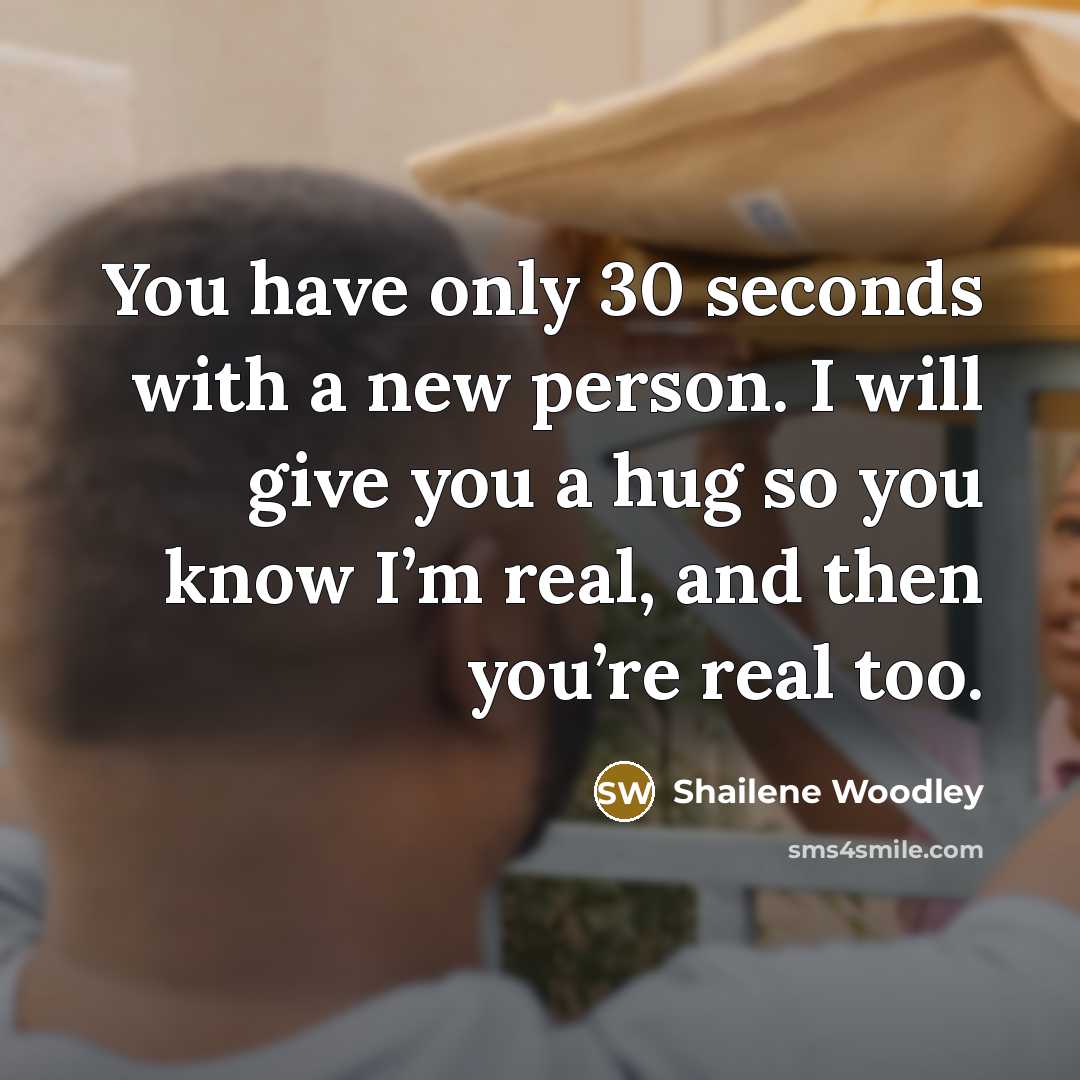 “You have only 30 seconds with a new person. I…” quote by Shailene Woodley